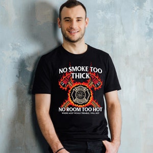 No Smoke Too Thick No Room Too Hot Shirt for Firemen, Firefighter Gift for Men and Women, Firefighter Wife