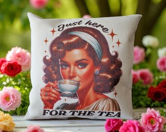 Just Here for the Tea Cushion, New Home Gift, Funny Gift, Linen cushion, LGBTQ, Pillow Cover