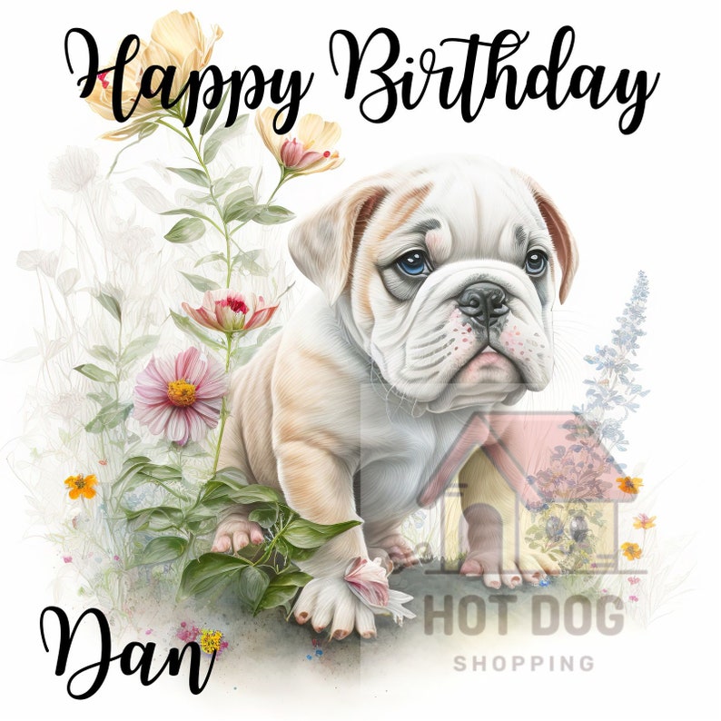 May include: Happy Birthday Dan! A white and tan bulldog puppy sits in a field of flowers. The puppy is looking at the camera with a sweet expression.
