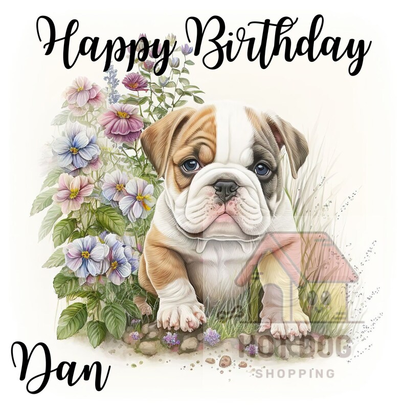 May include: Happy Birthday Dan! A cute white and brown bulldog puppy sits in a bed of pink and purple flowers.