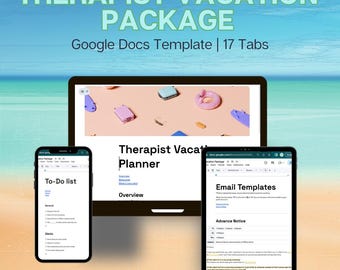May include: A Google Docs template for therapist vacation planning. The template includes 17 tabs, such as a to-do list, overview, email templates, and advance notice. The image shows a laptop and two mobile devices displaying the template.