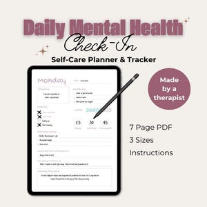May include: A digital planner on a tablet screen with the title "Daily Mental Health Check-In: Self-Care Planner & Tracker". The planner includes a section for Monday with a checklist, a mood tracker, and a self-care section. The text "Made by a therapist" is in a pink circle on the right side of the image. Below the planner, the text "7 Page PDF, 3 Sizes, Instructions" is displayed.