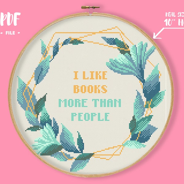 I Like Books More Than People Cross Stitch Pattern, Floral Sassy Needlepoint, Sarcastic quote diy, Book Reader Worm Gift, Library Decor