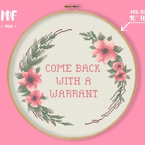 Komm zurück mit einem Warrant Kreuzstichmuster, subversive Blumenzitat-Stickerei, Cop-Party-Dekor beleidigende innapropriate Polizei-Stickerei