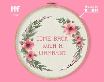 Come Back With a Warrant Cross Stitch Pattern, Subversive Floral Quote Embroidery, cop party decor offensive innapropriate police needlework