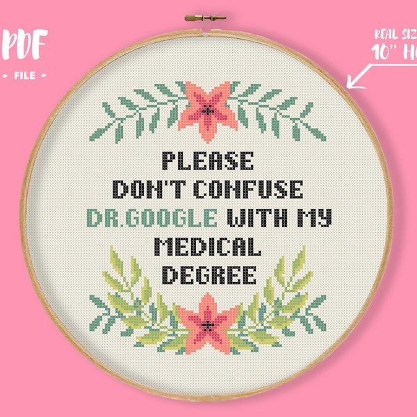 Please Don't Confuse Dr. Google With my Medical Degree Cross Stitch Pattern, Doctor Embroidery Medicine Nurse Gift Hospital Decor Xstitch