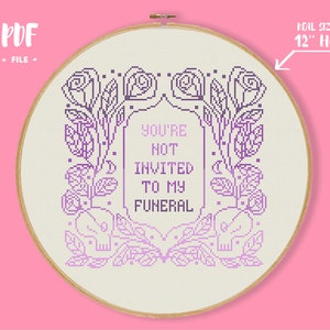 You&#39;re Not Invited To My Funeral Cross Stitch Pattern, Gothic Embroidery, Modern Witchcraft Xstitch, Occult Wiccan Witch Needlework