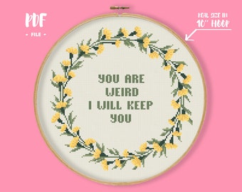 You Are Weird Cross Stitch Pattern, Subversive Xstitch Chart Home Decor, Funny Text Embroidery, humor floral wreath DIY easy
