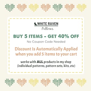 May include: A promotional graphic for White Raven Patterns, featuring a cream-colored background with cross-stitched heart designs in green, orange, and yellow. The text announces a 40% discount on the purchase of 5 items, automatically applied.