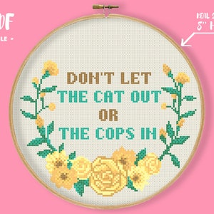 Don&#39;t Let the Cat Out Or The Cops In Cross Stitch Pattern, Funny Quote Embroidery,Sassy Funny Quote, Cat Lady, Subversive Snarky Xstitch