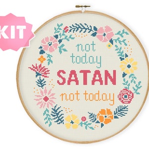 Not today Satan Cross Stitch KIT, Flower Wreath funny quote Needlepoint kit, funny ironic sarcastic floral inspirational embroidery