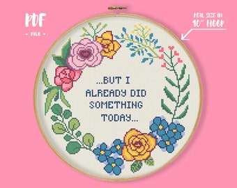 But I Already Did Something Today Cross Stitch Pattern, Funny Pop Culture Crossstitch Movie Quote Embroidery, Xstitch Floral Wreath