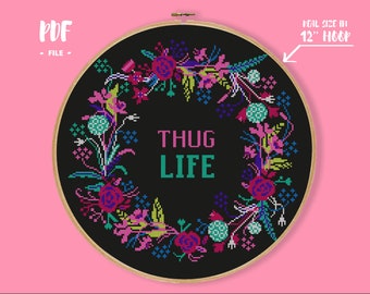 Thug Life Cross Stitch Pattern, Funny Quote Gangsta Needlepoint, Flower Border Wreath Embroidery, Subversive Snarky Hip Hop rap lyrics chart