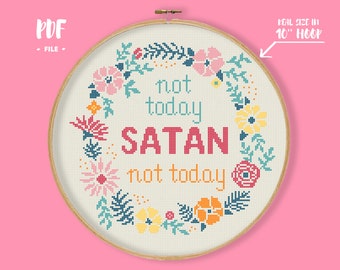 Not today Satan Cross Stitch Pattern, Flower Wreath funny quote Needlepoint, funny ironic sarcastic colorful floral inspirational embroidery