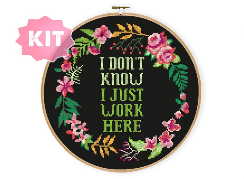 I Don't Know, I Just Work Here Cross Stitch Kit, Office Quote Embroidery, Coworker Present, Boss Office Floral Wreath Cubical Decor image 1