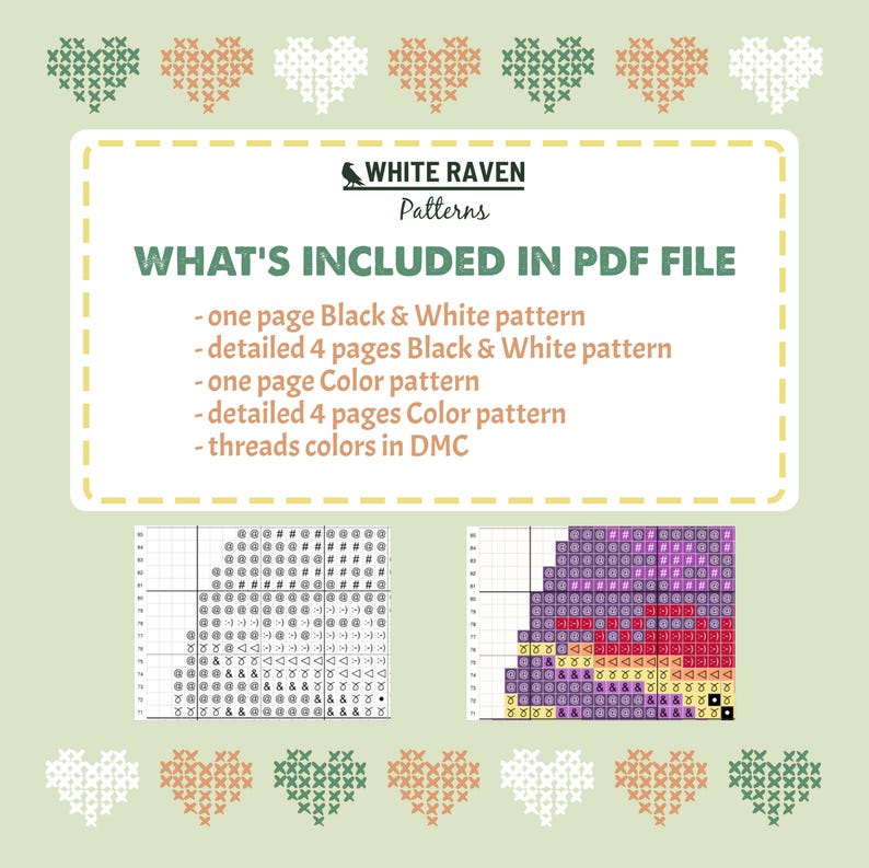 May include: A digital cross-stitch pattern from White Raven Patterns. The image includes a list of what's included in the PDF file, along with examples of the black and white and color patterns. The design features heart motifs.