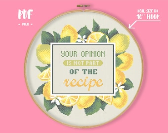 Your Opinion Is Not Part Of The Recipe Cross Stitch Pattern, Lemon Wreath Embroidery, Food Quote Sarcastic Needlepoint, Adult snarky xstitch