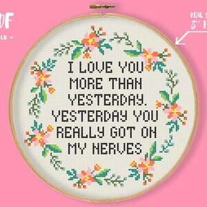 昨日よりもあなたを愛していますクロスステッチパターン、面白い結婚関係の刺繍生意気なクロスステッチ、皮肉なニードルポイントチャート