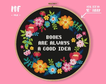 Books Are Always A Good Idea Cross Stitch Pattern, bookworm gift, library embroidery, floral wreath quote reading, book lover present