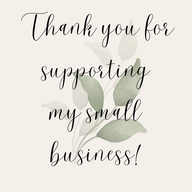May include: Thank you for supporting my small business! The text is written in a black cursive font against a light beige background with a watercolour illustration of green leaves.