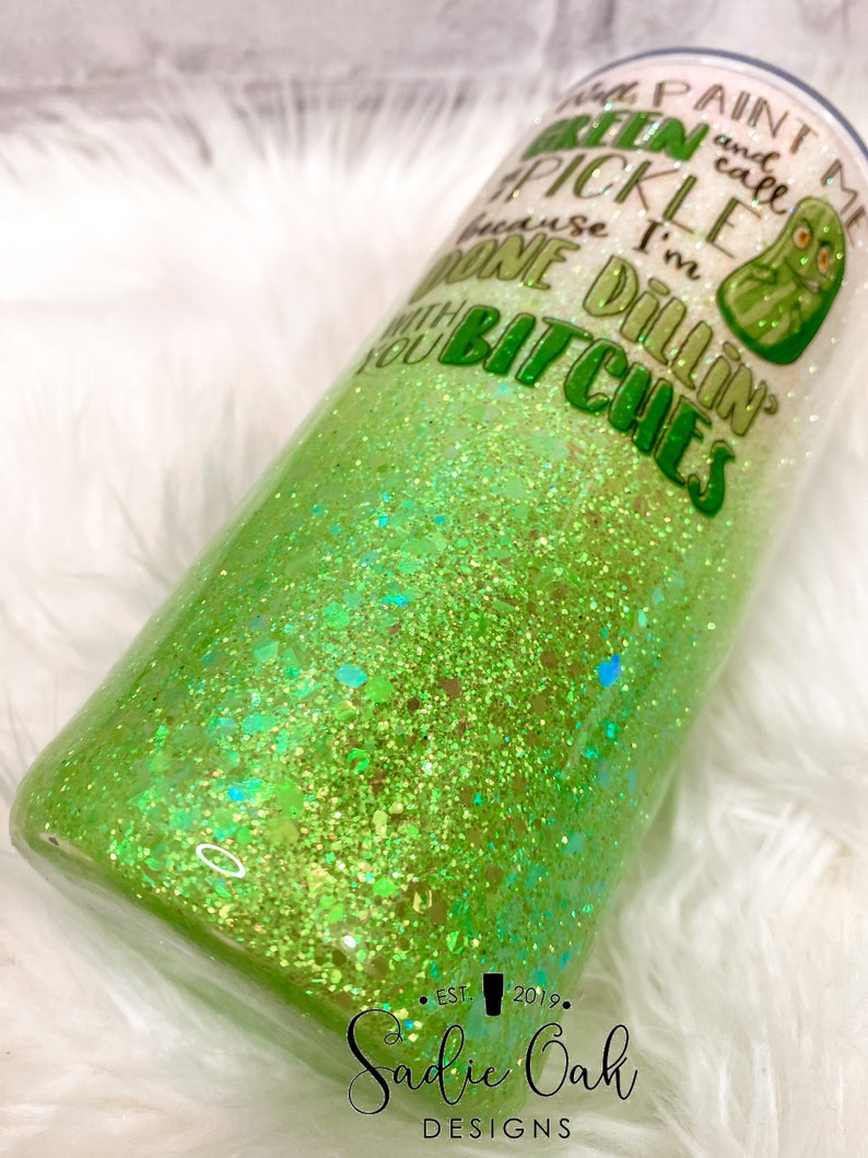 Paint me green and call me a pickle glitter tumbler funny ...