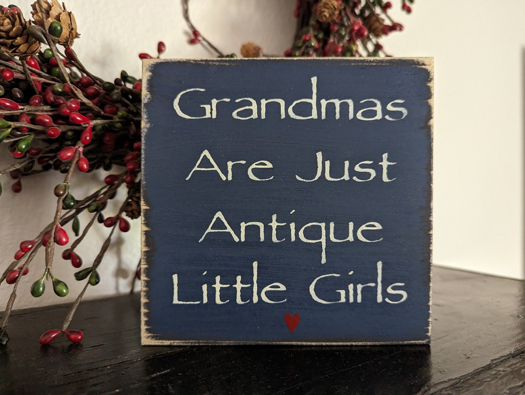 Grandmas Are Just Antique Little Girls Sign, Grandma Sign, Grandmother