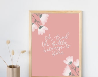 Oh God the battle belongs to You Christian Wall Print, Instant Download, Christian printable, Modern Christian Wall Decor, Floral Prints