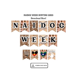 May include: NAIDOC Week Bunting 2025 banner with the words "NAIDOC WEEK" in black letters on brown and tan pennants. The banner includes decorative elements and the words "Download Now!" with a download icon.