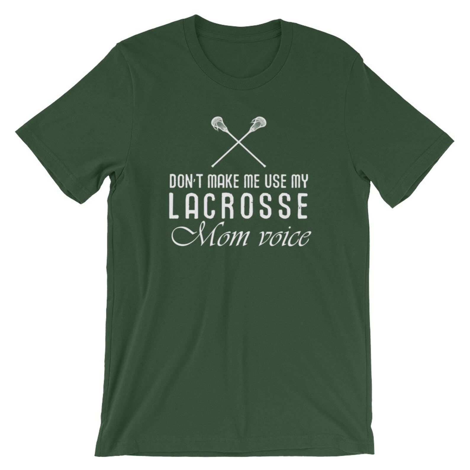 Funny Lacrosse Shirt Don't Make Me Use My Lacrosse Voice Loud Mom Voice