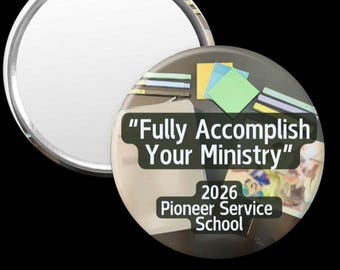 May include: A round button with a silver metal edge and a white blank surface. The button has the text "Fully Accomplish Your Ministry" and "2026 Pioneer Service School" on a background with colorful shapes.
