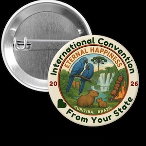 May include: A round button with a pin back. The button features a colorful illustration with text that reads "International Convention Eternal Happiness" and "From Your State". The illustration includes blue parrots, a capybara family, and a waterfall.
