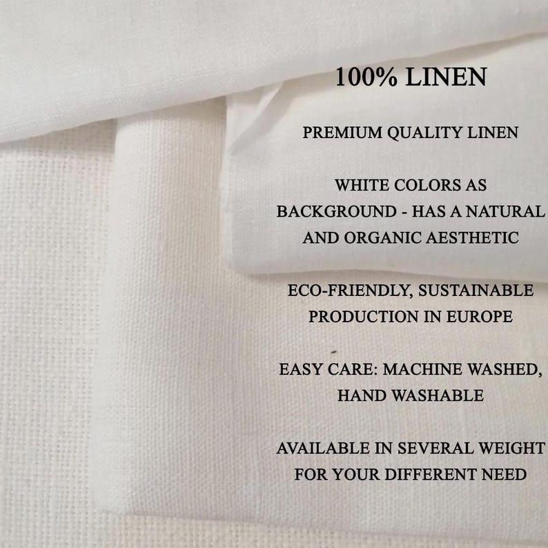 Puede incluir: Primer plano de tela de lino blanca con texto que dice "100% LINEN", "PREMIUM QUALITY LINEN", "WHITE COLORS AS BACKGROUND - HAS A NATURAL AND ORGANIC AESTHETIC", "ECO-FRIENDLY, SUSTAINABLE PRODUCTION IN EUROPE", "EASY CARE: MACHINE WASHED, HAND WASHABLE", "AVAILABLE IN SEVERAL WEIGHT FOR YOUR DIFFERENT NEED".