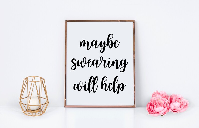 Maybe Swearing Will Help Funny Printable Sign Office Decor - Etsy