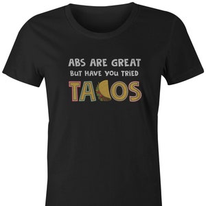 9 Crowns Tees Abs Are Great But Have You Tried Tacos Women&#39;s Juniors Funny T-Shirt