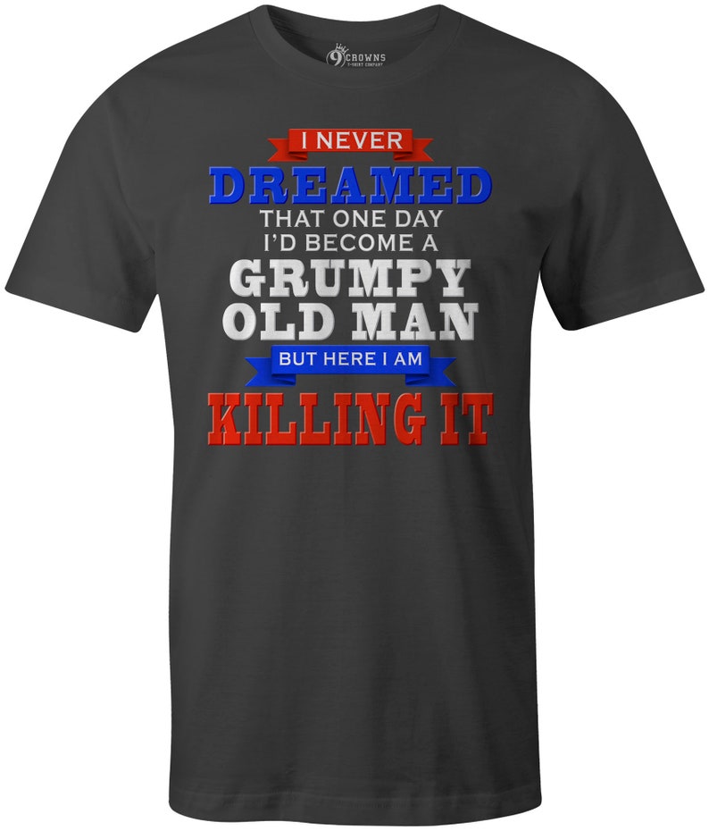 9 Crowns Tees Men's Grumpy Old Man Funny Sarcastic T-shirt - Etsy