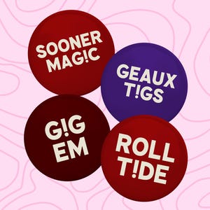 May include: Four circular buttons with white text on a pink background. The buttons are red, purple, and maroon. The text on the buttons reads: "SOONER MAGIC!", "GEAUX T!GS", "G!G EM", and "ROLL T!DE".