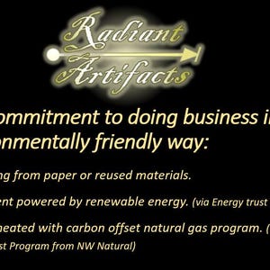 May include: Image with the text "Radiant Artifacts" and a commitment to environmentally friendly business practices. The text highlights the use of paper or reused materials for packaging, renewable energy, and a carbon offset natural gas program.