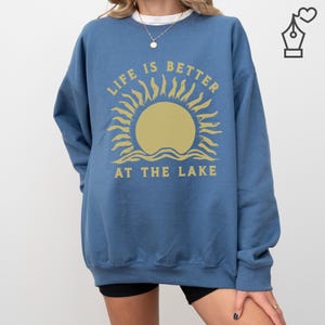 Life is Better at the Lake Sweatshirt, Cozy Lake Life Sweater, Lake Lovers Gift, Outdoor Enthusiasts, Boat Sweatshirt, Fisherman Aesthetic