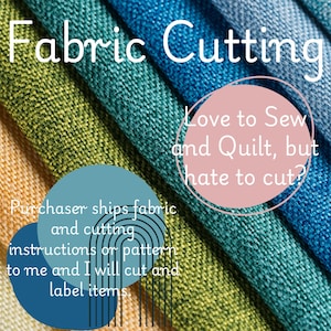 Könnte beinhalten: Nahaufnahme von bunten Stoffmustern mit dem Text "Fabric Cutting" und "Love to Sew and Quilt, but hate to cut?" Der Text "Purchaser ships fabric and cutting instructions or pattern to me and I will cut and label items." ist ebenfalls sichtbar.