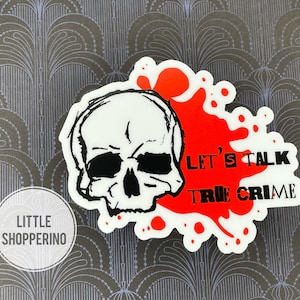 Let’s Talk True Crime Sticker, Vinyl Waterproof Sticker, Skull Sticker, True Crime Laptop Sticker