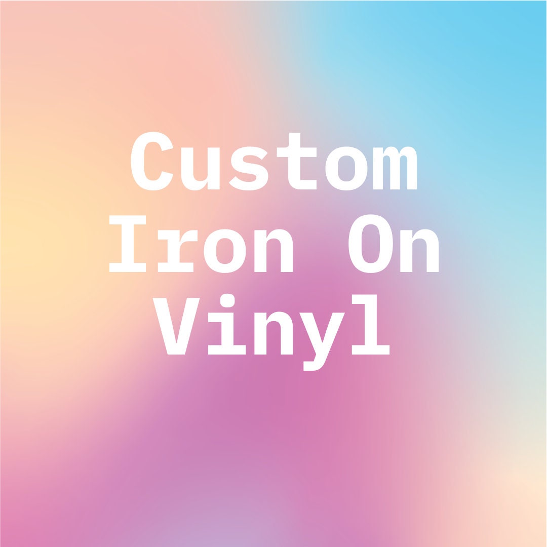 Custom Iron on Heat Transfer Vinyl Create Your Own Heat Etsy