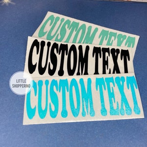 Custom Vinyl Decal, Car Decor, Create Your Own  Decal, Personalized Decal, Custom Gift, Custom Text Decal, Personalized Text