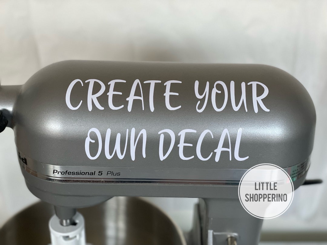 Create Your Own Custom Decal, Personalized Kitchen Mixer Decal, Sticker
