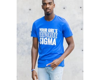 You Girl’s Favorite Sigma T-Shirt