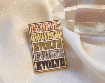 Evolve Enamel Pin - Inspirational Quote - Gift for Friend
