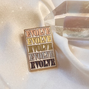 Evolve Enamel Pin - Inspirational Quote - Gift for Friend