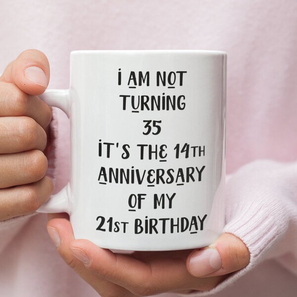 Funny Mug For 35th Birthday, Mug For Those Turning 35, 35th Birthday Mug, 35 Year Old Birthday Gifts