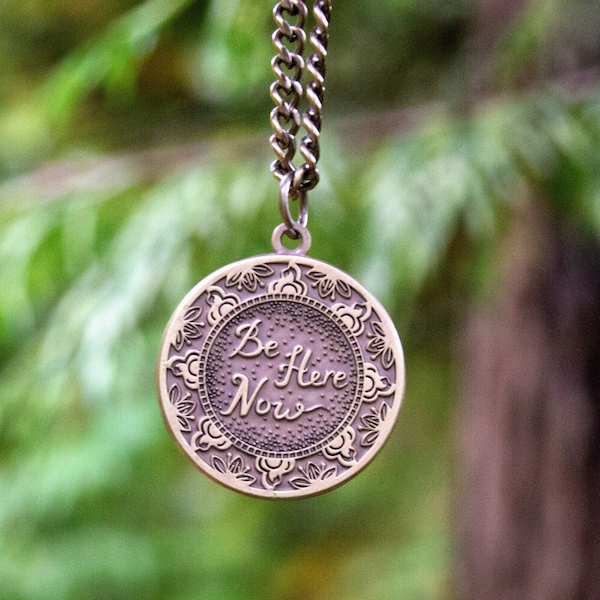 Be Here Now Necklace — Mindfulness Meditation Gift, Present Moment Inspiration Necklace, Affirmation Daily Reminder Pendant