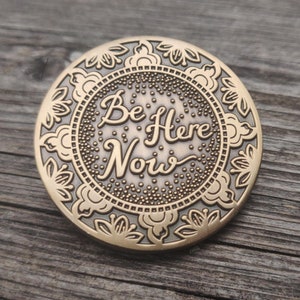 Be Here Now Mantra Medallion - Meditation Gift, Mindfulness Tool, Daily Reminder, Self Love, Positive Energy, Yoga Hands On Assist Indicator