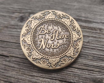 Be Here Now Mantra Medallion - Meditation Gift, Mindfulness Tool, Daily Reminder, Self Love, Positive Energy, Yoga Hands On Assist Indicator